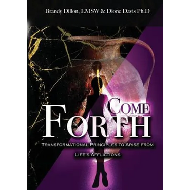 Come Forth: Transformational Principles to Arise from Life's Afflictions