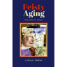 Feisty Aging: Hope Wins for Seniors