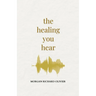 The Healing You Hear