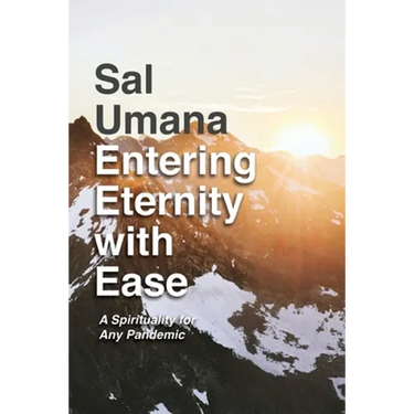Entering Eternity with Ease: A Spirituality for Any Pandemic