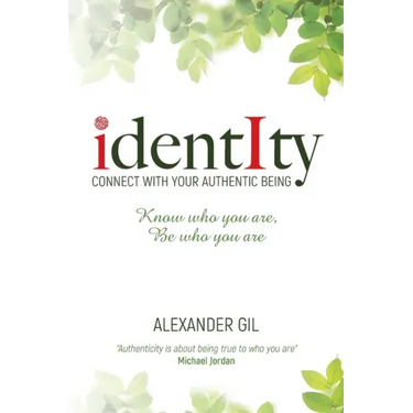 Identity: Connect with your authentic being. Know who you are, be who you are