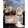 The Game Fowl: Its Origin and History: The Great Strains and Breeders of Game Fowl and Their Techniques For Breeding and Handling For The Pit