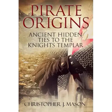 PIRATE ORIGINS- Ancient Hidden Ties to the Knights Templar