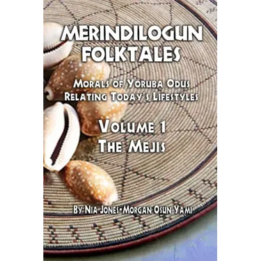 Merindilogun Folktales: Morals of Yoruba Odus Relating Today's Lifestyles