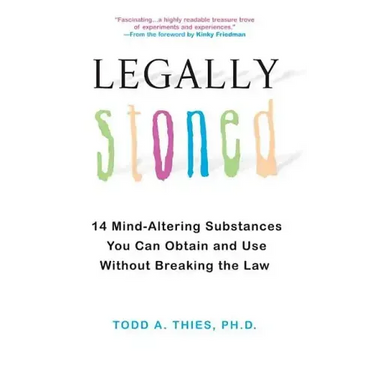 Legally Stoned: 14 Mind-Altering Substances You Can Obtain and Use Without Breaking the Law