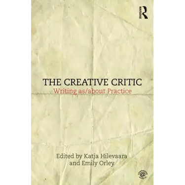 The Creative Critic: Writing As/About Practice