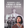 Remembering a Great American Hero Marian Anderson: "The Lady from Philadelphia"