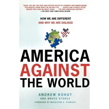 America Against the World: How We Are Different and Why We Are Disliked