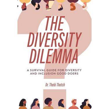The Diversity Dilemma: A Survival Guide for Diversity and Inclusion Good Doers