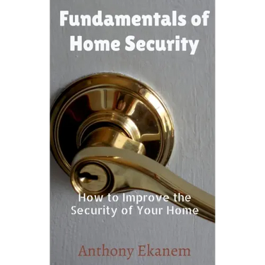 Fundamentals of Home Security: How to Improve the Security of Your Home