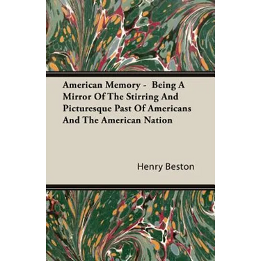 American Memory - Being A Mirror Of The Stirring And Picturesque Past Of Americans And The American Nation
