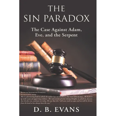 The Sin Paradox,: the case against Adam, Eve, and the Serpent