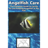 Angelfish Care: The Complete Guide to Caring for and Keeping Angelfish as Pet Fish