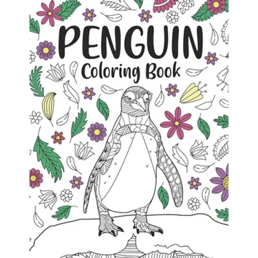 Penguin Coloring Book: A Cute Adult Coloring Books for Penguin Owner, Best Gift for Penguin Lovers