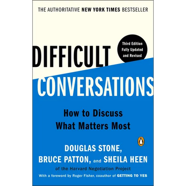 Difficult Conversations: How to Discuss What Matters Most