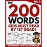 The 200 Words Kids Must Read by 1st Grade: Sight Word Practice Workbook