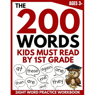 The 200 Words Kids Must Read by 1st Grade: Sight Word Practice Workbook