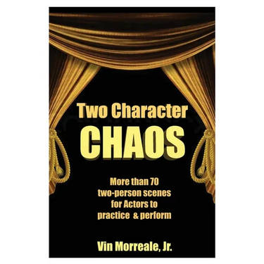 Two Character Chaos: A Collection of Two-Person Scenes for Actors to Practice & Perform