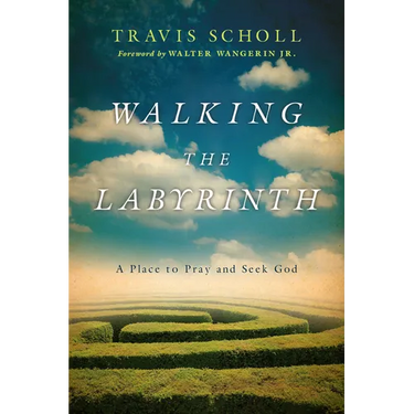Walking the Labyrinth: A Place to Pray and Seek God