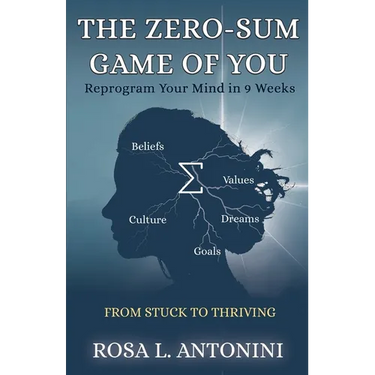 The Zero-Sum Game of You: From Stuck to Thriving