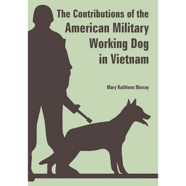 The Contributions of the American Military Working Dog in Vietnam