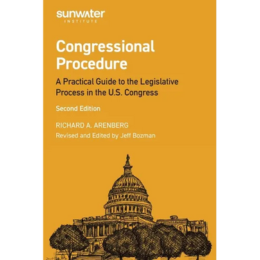 Congressional Procedure: A Practical Guide to the Legislative Process in the U.S. Congress