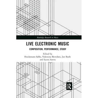 Live Electronic Music: Composition, Performance, Study