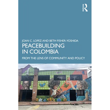 Peacebuilding in Colombia: From the Lens of Community and Policy