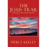 The Jesus Trail: Following in the Footsteps of Christ