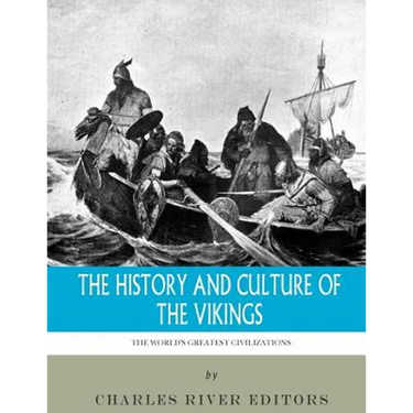The World's Greatest Civilizations: The History and Culture of the Vikings