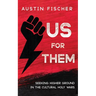 Us for Them: Seeking Higher Ground in the Cultural Holy Wars
