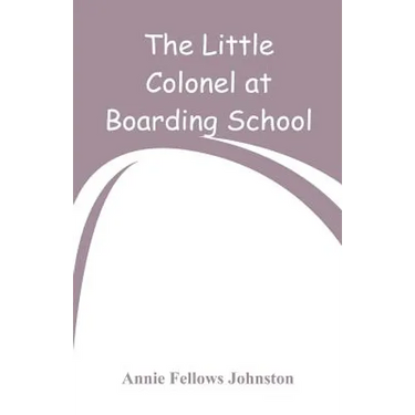 The Little Colonel at Boarding-School