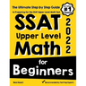 SSAT Upper Level Math for Beginners: The Ultimate Step by Step Guide to Preparing for the SSAT Upper Level Math Test