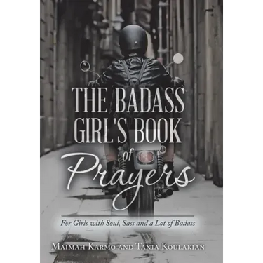 The Badass Girl's Book of Prayers: For Girls with Soul, Sass and a Lot of Badass