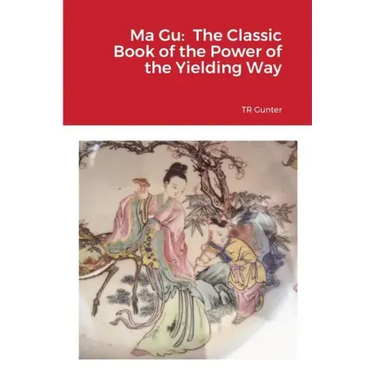 Ma Gu: Classic Book of the Power of the Yielding Way