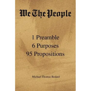 We the People: 1 Preamble 6 Purposes 95 Propositions
