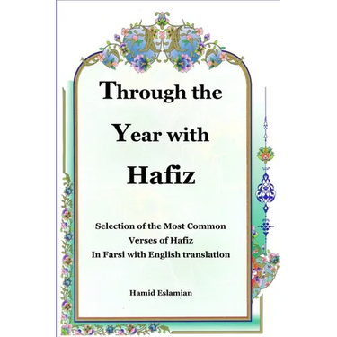 Through the Year with Hafiz: Selection of the Most Common Verses of Hafiz in Farsi with English Translation