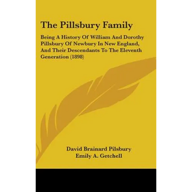 The Pillsbury Family: Being A History Of William And Dorothy Pillsbury Of Newbury In New England, And Their Descendants To The Eleventh Generation (18
