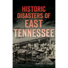 Historic Disasters of East Tennessee