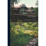 The Garden Beautiful: Home Woods, Home Landscape