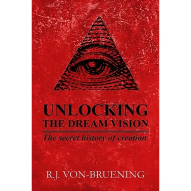 Unlocking the Dream Vision: The Secret History of Creation