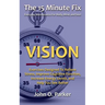 The 15 Minute Fix: VISION: Exercises Designed To Relieve Stress, Improve Cognitive Function, Increase Energy Levels, and Help You See Better
