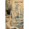 The Ways of the Lonely Ones: A Collection of Mystical Allegories