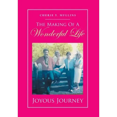 The Making of a Wonderful Life: Joyous Journey