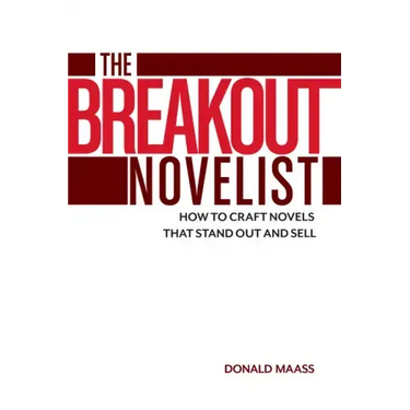The Breakout Novelist: How to Craft Novels That Stand Out and Sell