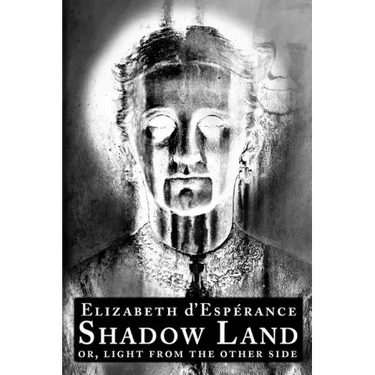 Shadow Land: or, Light from the Other Side