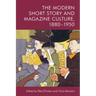 The Modern Short Story and Magazine Culture, 1880-1950