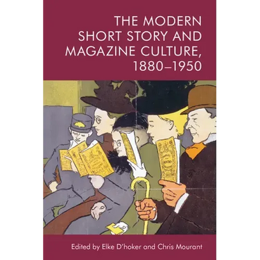 The Modern Short Story and Magazine Culture, 1880-1950