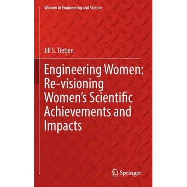 Engineering Women: Re-Visioning Women's Scientific Achievements and Impacts
