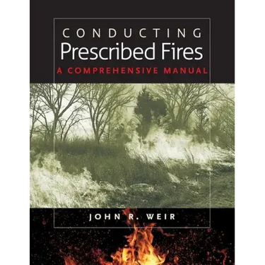 Conducting Prescribed Fires: A Comprehensive Manual